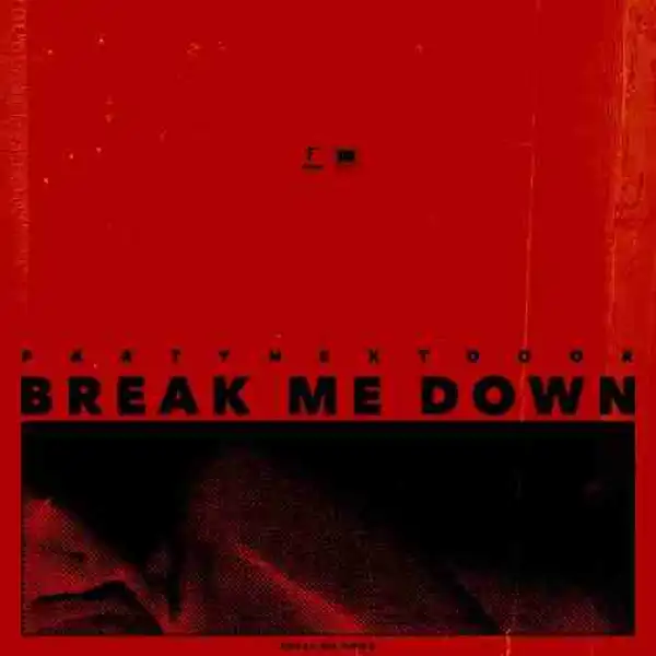 PARTYNEXTDOOR - Break Me Down